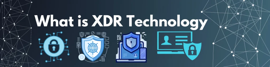 What is XDR Technology 2 What is XDR Technology