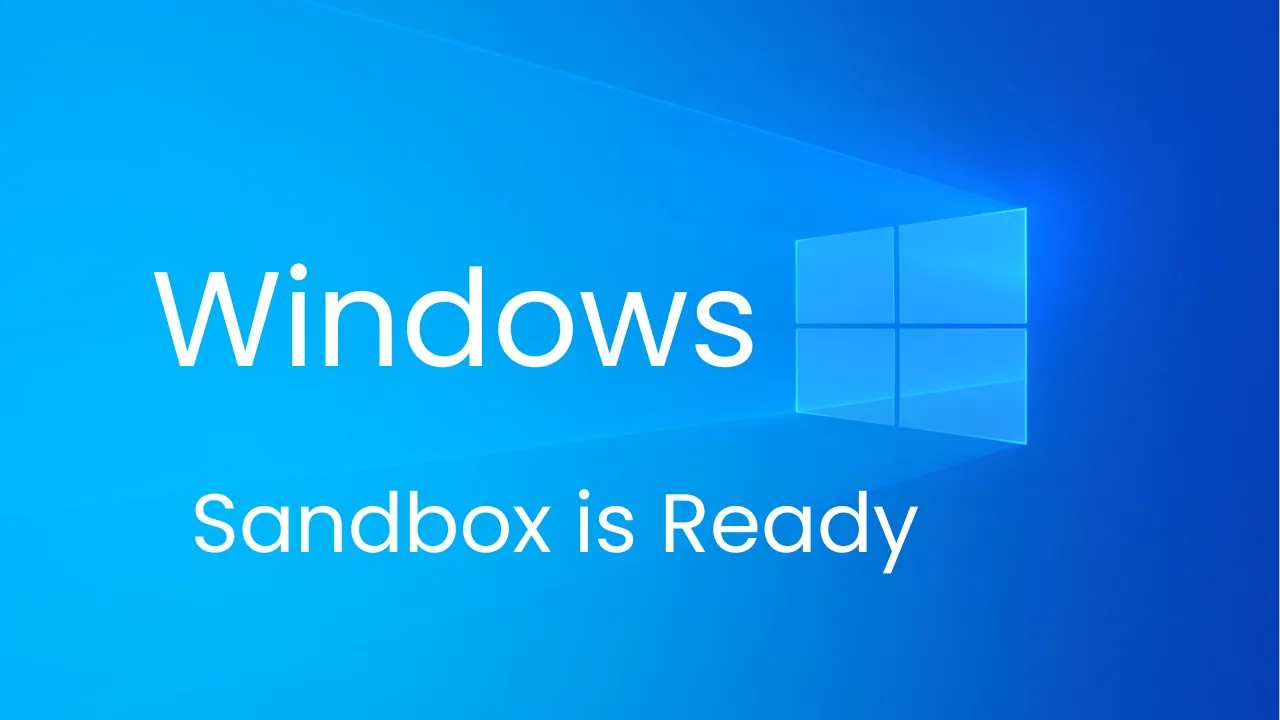 Windows sandbox is ready